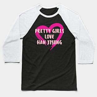 Pretty Girls Love Han Jisung Stray Kids Baseball T-Shirt